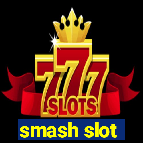 smash slot